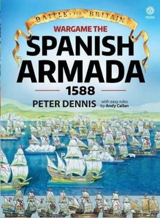 Wargame: the Spanish Armada 1588 by Peter Dennis 9781911512042