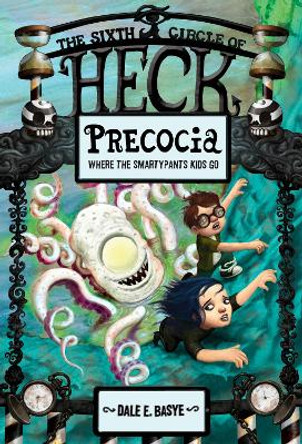 Precocia: The Sixth Circle of Heck by Dale E. Basye 9780375868078