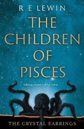 The Crystal Earrings: The Children of Pisces, Book 2 by R E Lewin 9781803136578