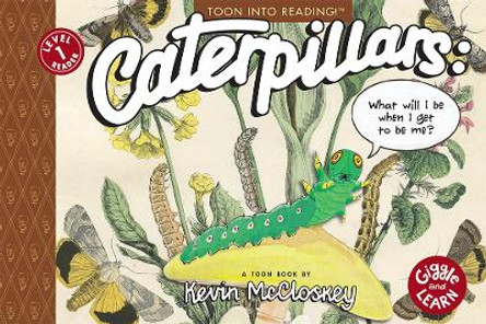 Caterpillars: What Will I Be When I Get to be Me?: TOON Level 1 by Kevin Mccloskey 9781662665097