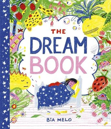 The Dream Book: A bedtime adventure about dream journalling for the very young! by Bia Melo 9781800784598