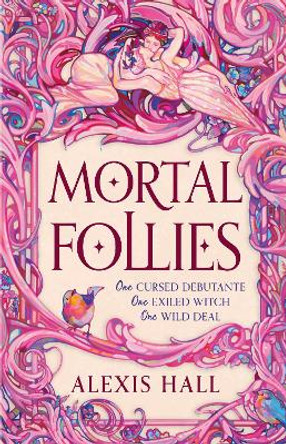 Mortal Follies: A devilishly funny Regency romantasy from the bestselling author of Boyfriend Material by Alexis Hall 9781399616430