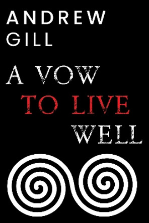 A Vow To Live Well by Andrew Gill 9781804390726