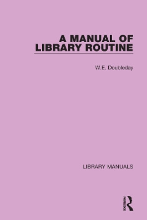 A Manual of Library Routine by W.E. Doubleday 9781032157894