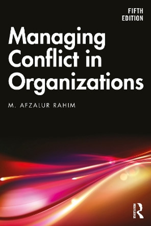 Managing Conflict in Organizations by M. Afzalur Rahim 9781032258201