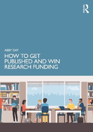 How to Get Published and Win Research Funding by Abby Day 9781032195445