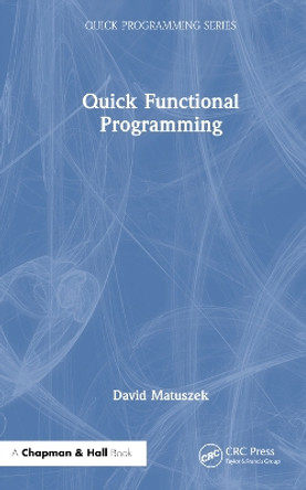 Quick Functional Programming by David Matuszek 9781032415321
