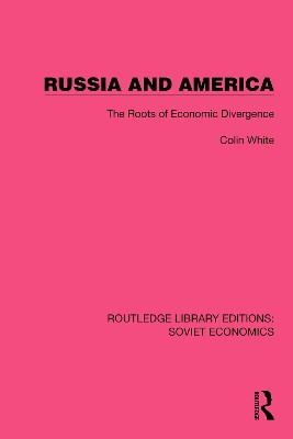 Russia and America: The Roots of Economic Divergence by Colin White 9781032485614