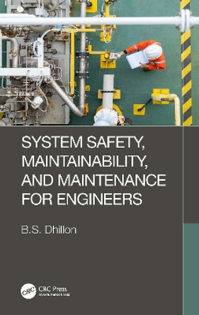 System Safety, Maintainability, and Maintenance for Engineers by B.S. Dhillon 9781032426082