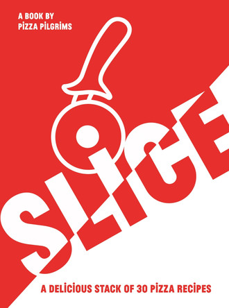 SLICE: A Delicious Stack of 30 Pizza Recipes by Thom Elliot 9781787139718