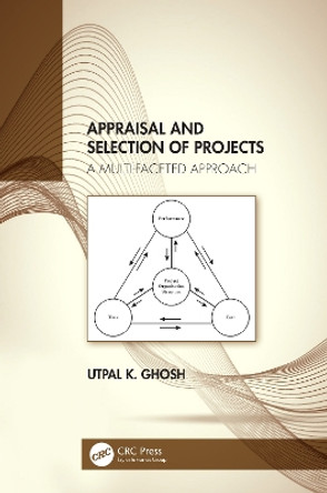 Appraisal and Selection of Projects: A Multi-faceted Approach by Utpal K. Ghosh 9781032042312