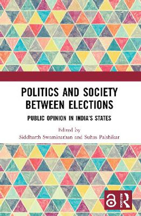 Politics and Society between Elections: Public Opinion in India’s States by Siddharth Swaminathan 9780367648855