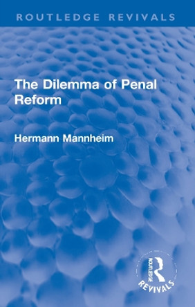 The Dilemma of Penal Reform by Hermann Mannheim 9781032069975