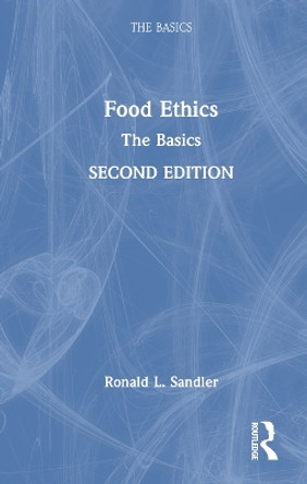Food Ethics: The Basics by Ronald L. Sandler 9781032258195