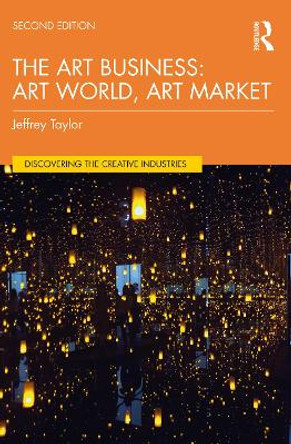 The Art Business: Art World, Art Market by Jeffrey Taylor 9780367513238