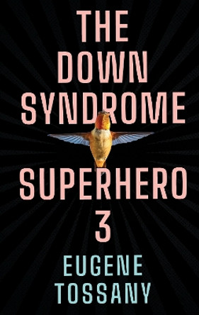 The Down Syndrome Superhero 3 by Eugene Tossany 9781800745223