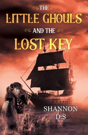 The Little Ghouls and The Lost Key by Shannon D.S 9781800167094
