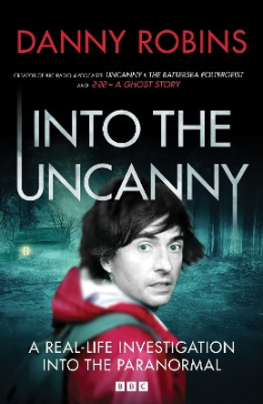 Into the Uncanny by Danny Robins 9781785948091