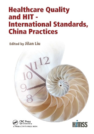 Healthcare Quality and HIT - International Standards, China Practices by Jilan Liu 9781032570549