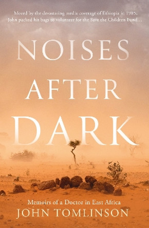 Noises After Dark: Memoirs of a Doctor in East Africa by John Tomlinson 9781803137070