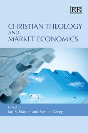 Christian Theology and Market Economics by Ian R. Harper 9781849801829