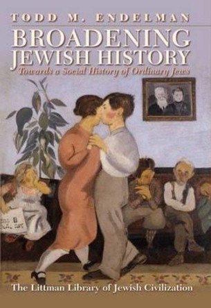 Broadening Jewish History by Todd M. Endelman 9781904113027