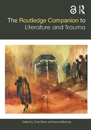 The Routledge Companion to Literature and Trauma by Colin Davis 9781032570358