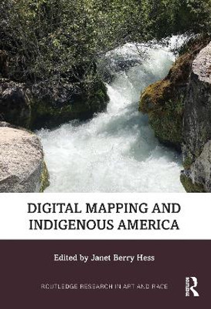 Digital Mapping and Indigenous America by Janet Berry Hess 9780367747374