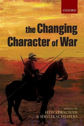 The Changing Character of War by Sir Hew Strachan