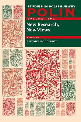 Polin: Studies in Polish Jewry Volume 5: New Research, New Views by Antony Polonsky 9781904113799