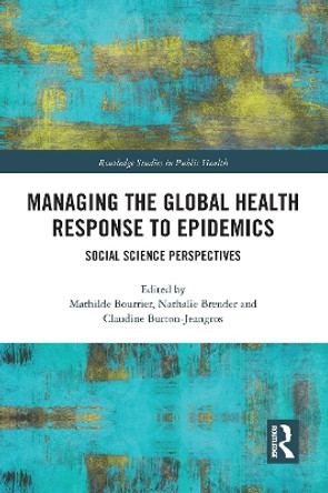 Managing the Global Health Response to Epidemics: Social science perspectives by Mathilde Bourrier 9781032570181