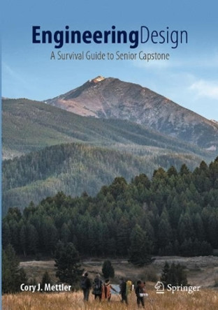 Engineering Design: A Survival Guide to Senior Capstone by Cory J. Mettler 9783031233081