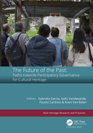The Future of the Past: Paths towards Participatory Governance for Cultural Heritage by Gabriela García 9781032021300