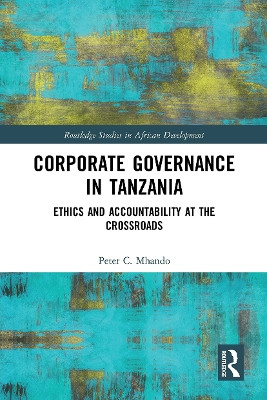 Corporate Governance in Tanzania: Ethics and Accountability at the Crossroads by Peter C. Mhando 9781032570662