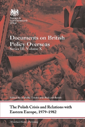 The Polish Crisis and Relations with Eastern Europe, 1979-1982: Documents on British Policy Overseas, Series III, Volume X by Isabelle Tombs 9781032570112