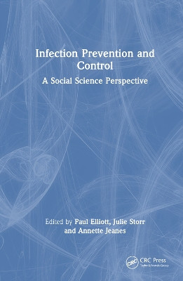 Infection Prevention and Control: A Social Science Perspective by Paul Elliott 9781032459448