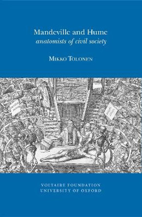 Mandeville and Hume: Anatomists of Civil Society by Mikko Tolonen 9780729410687