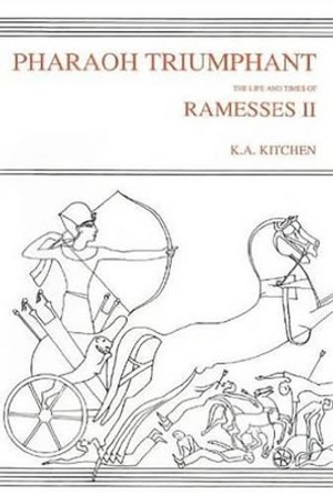 Pharaoh Triumphant. The Life and Times of Ramesses II by Kenneth Kitchen 9780856682155