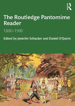 The Routledge Pantomime Reader: 1800-1900 by Jennifer Schacker 9781032021218