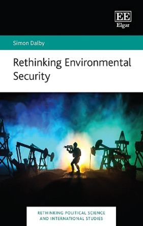Rethinking Environmental Security Simon Dalby 9781035318926