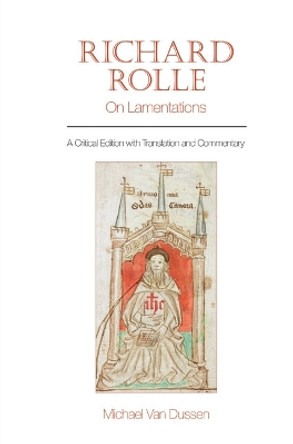 Richard Rolle: On Lamentations: A Critical Edition with Translation and Commentary Michael Van Dussen 9781802078299