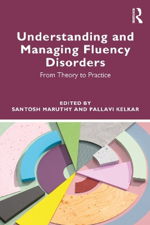 Understanding and Managing Fluency Disorders: From Theory to Practice by Santosh Maruthy 9781032435121