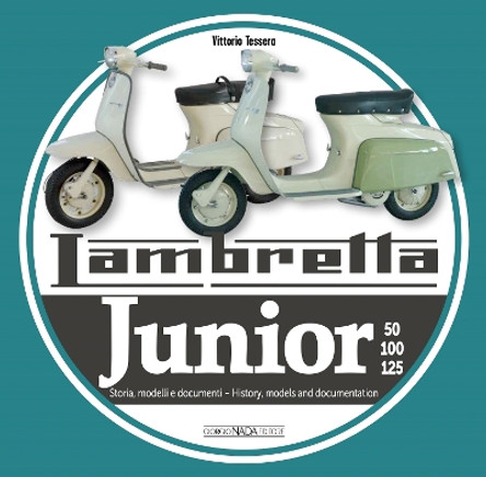 Lambreta Junior 50, 100, 125: History, models and documents by Vittorio Tessera 9788879119023