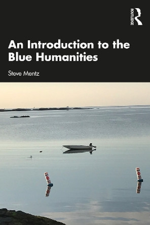An Introduction to the Blue Humanities by Steve Mentz 9780367763664