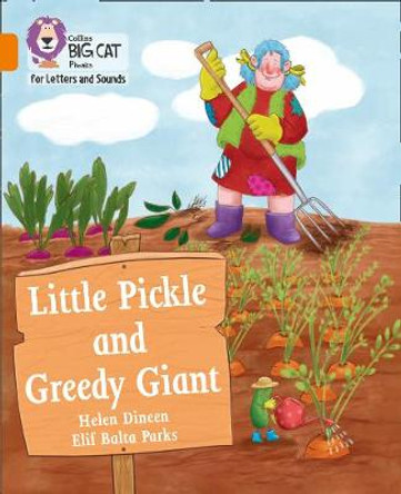 Collins Big Cat Phonics for Letters and Sounds – Little Pickle and Greedy Giant: Band 06/Orange by Helen Dineen