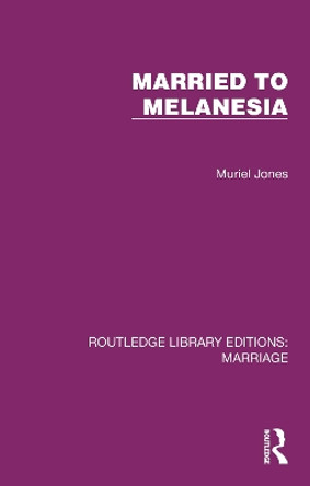 Married to Melanesia by Muriel Jones 9781032486802