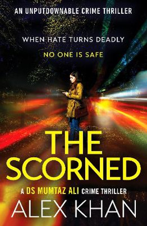 The Scorned: A twisty, gripping, contemporary detective novel with an unforgettable main character by Alex Khan 9781804364970