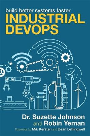 Industrial Devops: Build Better Systems Faster by Dr Johnson 9781950508792