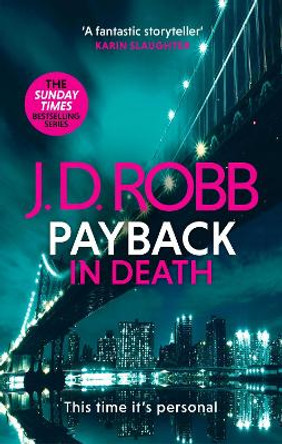Payback in Death: An Eve Dallas thriller (In Death 57) by J. D. Robb 9780349433905