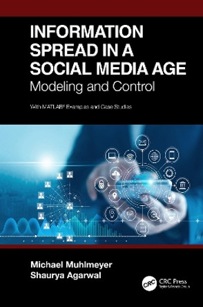 Information Spread in a Social Media Age: Modeling and Control by Michael Muhlmeyer 9780367713966